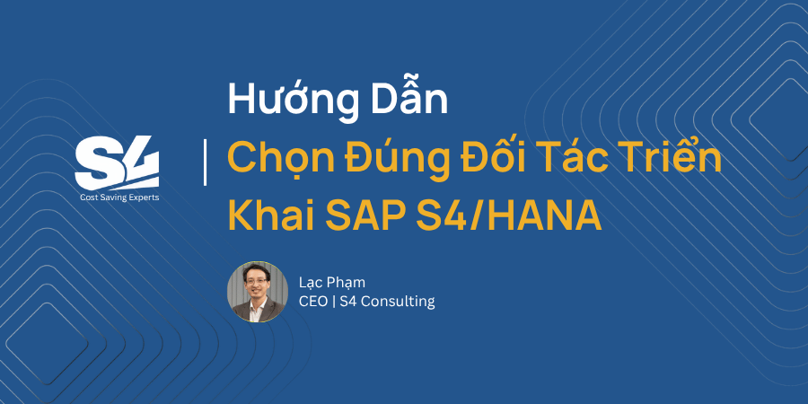 Hướng Dẫn Chọn Đúng Đối Tác Triển Khai SAP S4HANA - S4 Consulting – Acumatica & Oracle NetSuite ERP Services in Vietnam S4 Consulting – Acumatica & Oracle NetSuite ERP Services in Vietnam