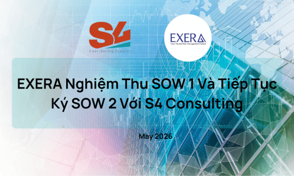 EXERA Nghiệm Thu SOW 1 Và Tiếp Tục Ký SOW 2 Với S4 Consulting