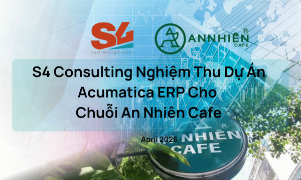 S4 Consulting Nghiệm Thu Dự Án Acumatica ERP Cho Chuỗi An Nhiên Cafe