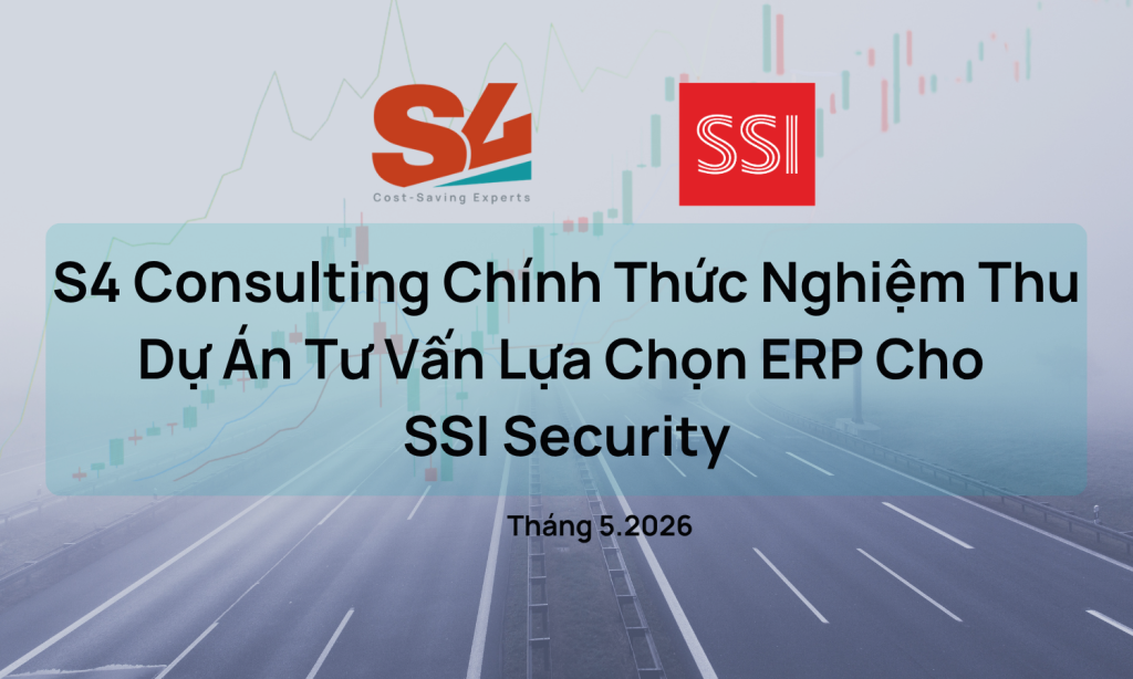 S4 Consulting Chính Thức Nghiệm Thu Dự Án Tư Vấn Lựa Chọn ERP Cho SSI Security