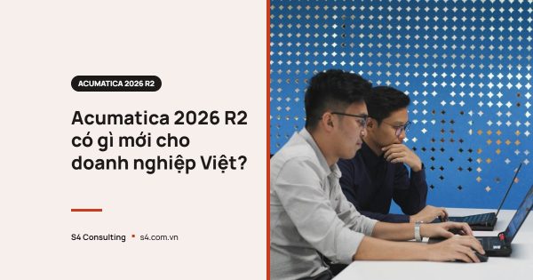 Acumatica 2026 R2 có gì mới cho doanh nghiệp Việt?