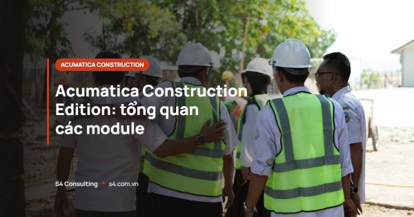 Acumatica Construction Edition: tổng quan các module