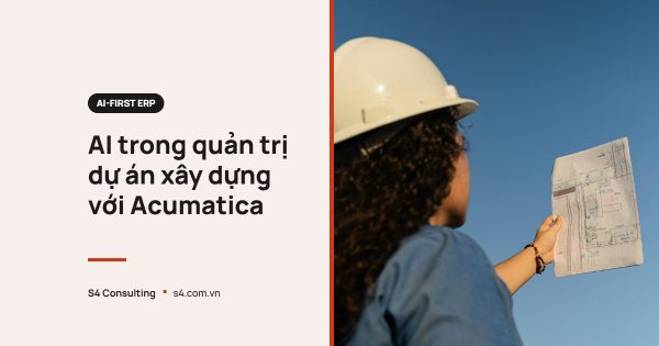 AI trong quản trị dự án xây dựng với Acumatica