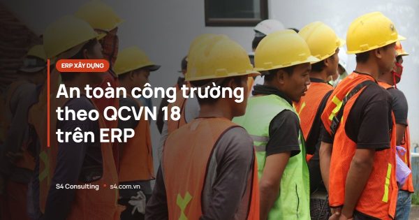 An toàn công trường theo QCVN 18 trên ERP