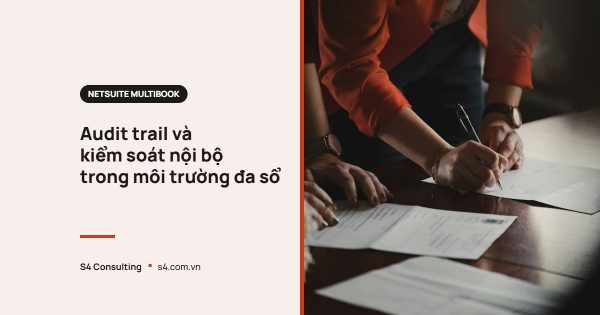 Audit trail và kiểm soát nội bộ trong môi trường đa sổ
