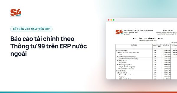 Báo cáo tài chính theo Thông tư 99 trên ERP nước ngoài - S4 Consulting