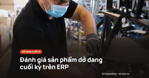 Đánh giá sản phẩm dở dang cuối kỳ trên ERP
