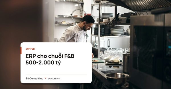 ERP cho chuỗi F&B 500-2.000 tỷ