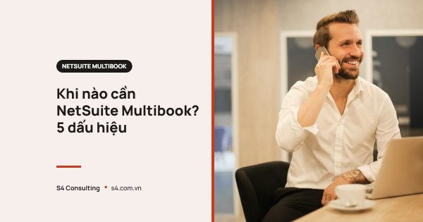 Khi nào cần NetSuite Multibook? 5 dấu hiệu