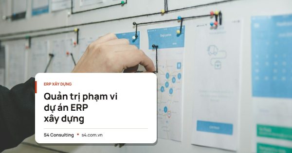 Quản trị phạm vi dự án ERP xây dựng