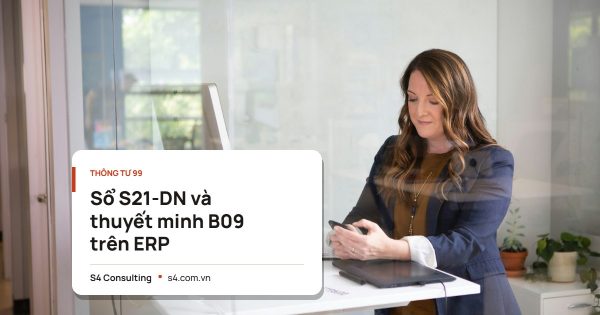 Sổ S21-DN và thuyết minh B09 trên ERP
