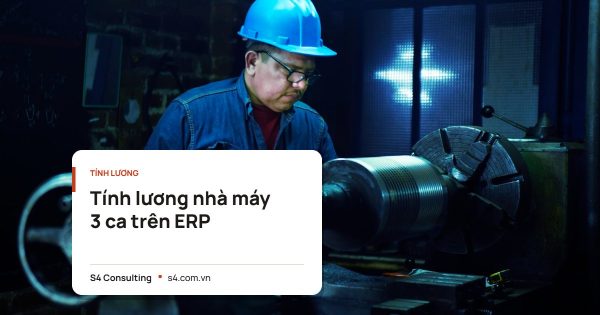 Tính lương nhà máy 3 ca trên ERP
